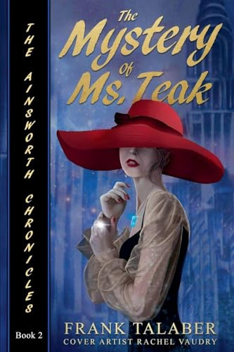 The Ainsworth Chronicles, Book Two, the Mystery of Ms. Teak