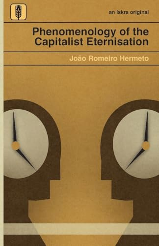 Phenomenology of the Capitalist Eternisation