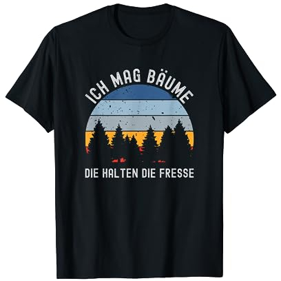 Ich mag Bäume die halten die Fresse T-Shirt