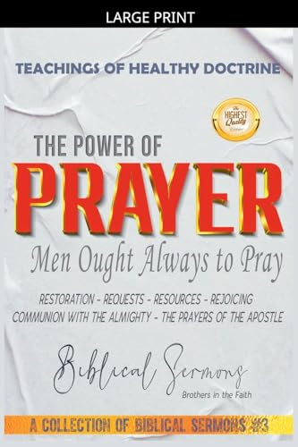 The Power of Prayer: Men Ought Always to Pray (A Collection of Biblical Sermons, Band 3)