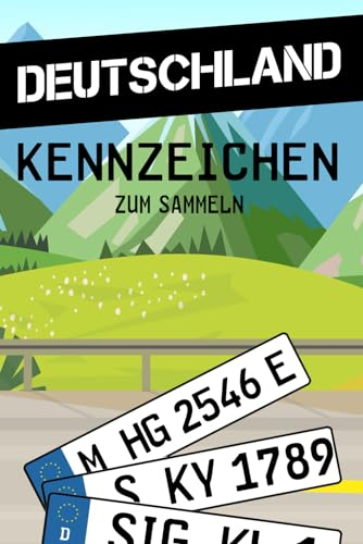 Der Kennzeichensammler für Deutschland | Autospiele | Spiele für Reisen | Spiel für die ganze Familie | Sammelbuch: entdecke auf deinen Reisen oder Urlaube alle deutschen Kennzeichen