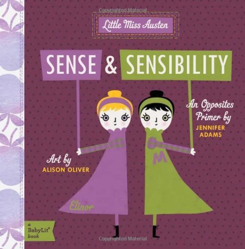 Sense & Sensibility: A BabyLit? Opposites Primer by Jennifer Adams (2013-02-15)