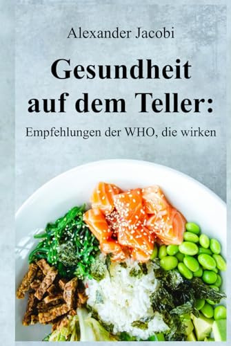Gesundheit auf dem Teller: Empfehlungen der WHO, die wirken