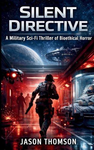 Silent Directive: A Military Sci-Fi Thriller of Bioethical Horror