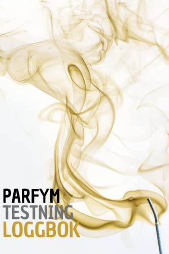Parfym Testning Loggbok: Doftjournal för att hålla register över sillage, livslängd, nyanser, anteckningar, rekommenderade, totalbetyg - presenter ... att skapa och recensera dofter.