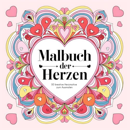 Herzen Ausmalbuch für kreative Jugendliche und Erwachsene mit 50 wunderschönen, detaillierten und abwechslungsreichen Herzmotiven. Perfekt zur ... Ausdruck für alle Herzensangelegenheiten.