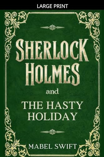 Sherlock Holmes and The Hasty Holiday (Sherlock Holmes Mystery, Band 3)