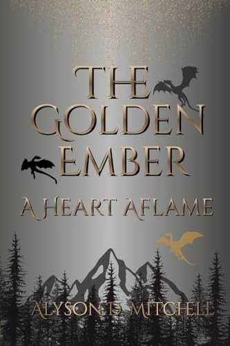 The Golden Ember: A Heart Aflame (The Ember Chronicles, Band 1)