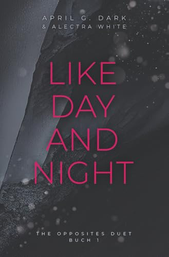 Like Day and Night (The Opposites Duet, Band 1)