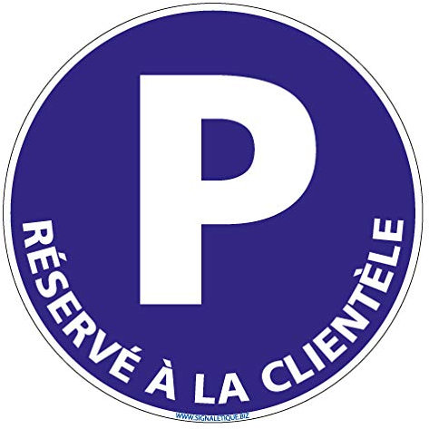 Panneau - Parking Réservé à la Clientèle - Diamètre 350 mm - Aluminium 2 mm - Protection Anti-UV