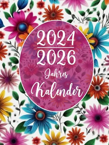 3 Jahres Kalender 2024-2026: Ultimativer Jahresplaner von Januar 2024 bis Dezember 2026 mit Feiertagen Daten | Drei Jahre voller Inspiration, Organisation und Erfolg
