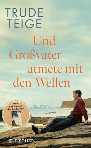 Und Großvater atmete mit den Wellen: Roman | Das ergreifende Werk nach 'Als Großmutter im Regen tanzte'