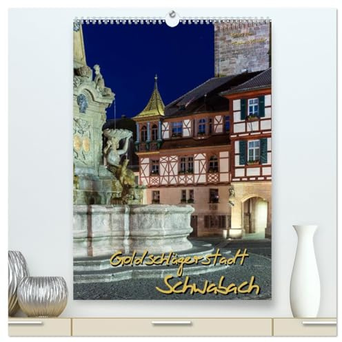 Goldschlägerstadt Schwabach (hochwertiger Premium Wandkalender 2026 DIN A2 hoch), Kunstdruck in Hochglanz: Weltweit exportiertes Blattgold machte diese Goldschlägerstadt berühmt. (CALVENDO Orte)