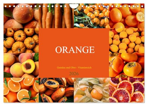 ORANGE - Gemüse und Obst -Vitaminreich (Wandkalender 2026 DIN A4 quer), CALVENDO Monatskalender: Bringen Sie Farbe, Geschmack und Vitalität in Ihren Alltag! (CALVENDO Lifestyle)