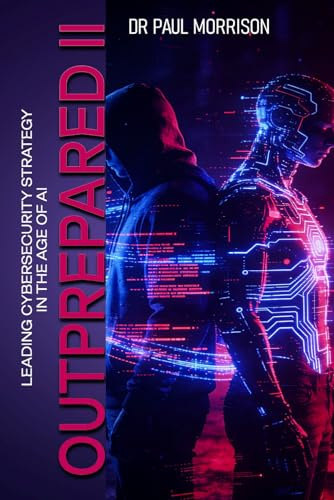 OUTPREPARED II: Leading Cybersecurity Strategy in the Age of AI