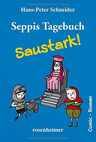 Seppis Tagebuch - Saustark! by Hans-Peter Schneider (2014-09-24)