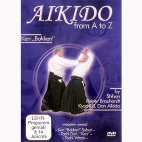 Reiner Brauhardt - Aikido from A to Z Ken Bokken