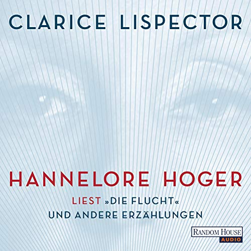 Hannelore Hoger liest Lispector: Die Flucht und andere Erzählungen
