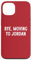 Bye, Moving To Jordan Case for iPhone 13