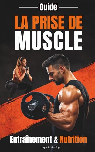 Guide - La Prise de muscle / Entraînement & Nutrition