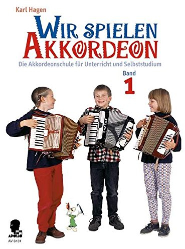Wir spielen Akkordeon: Die Akkordeonschule für Unterricht und Selbststudium. Band 1. Akkordeon.