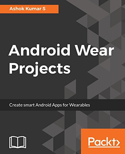 Android Wear Projects: Create smart Android Apps for Wearables (English Edition)