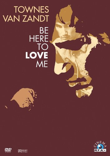 Townes Van Zandt - Be Here to Love Me