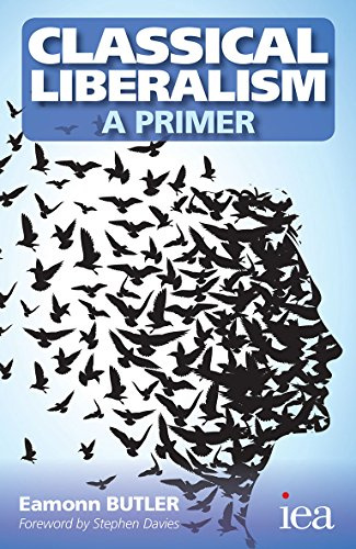 Classical Liberalism - A Primer (Readings in Political Economy)