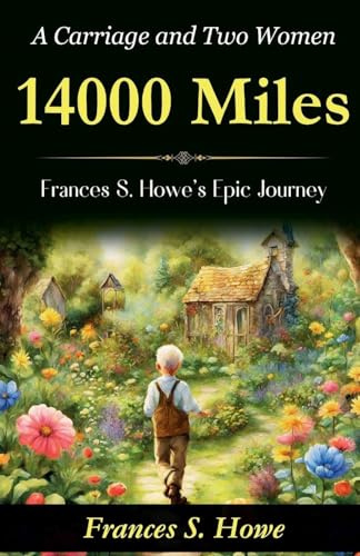 14,000 Miles, a Carriage and Two Women: Frances S. Howe's Epic Journey