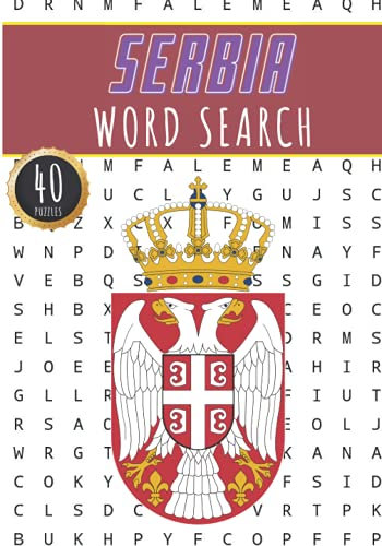 Serbia Word Search: 40 Fun Puzzles With Words Scramble for Adults, Kids and Seniors | More Than 300 Serbian Words On Serbia Cities, Famous Place and ... and Heritage, Serbians Terms and Vocabulary