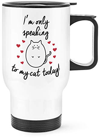 I'm Only Speaking to My Cat Today Travel Mug Cup with Handle