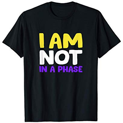 Not A Phase - no binario y genderqueer Camiseta