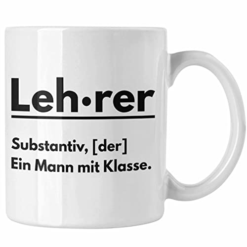 Trendation - Lehrer Ein Mann Mit Klasse Geschenk Tasse Geschenkidee Klassenlehrer Abschied Abschiedsgeschenk Lustig (Weiß)