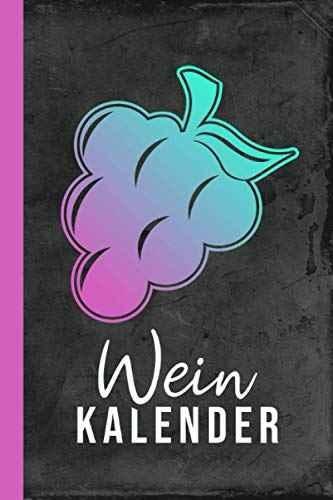 Wein Kalender: Weinkenner Weingeschenk Weingenuss Weintraube I Weißes Papier I A5 Format I [Undatiert]