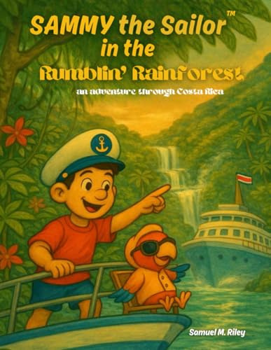 Sammy in the Rumblin' Rainforest: An Adventure through Costa Rica (Sammy the Sailor™)