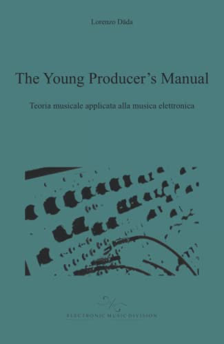 The Young Producer’s Manual: Teoria musicale applicata alla musica elettronica