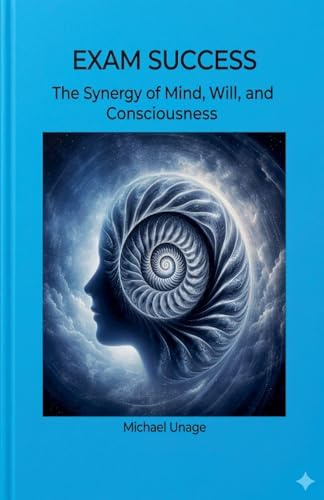 Exam Success: The Synergy of Mind, Will, and Consciousness