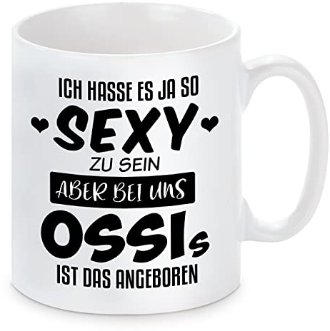 Tasse mit Motiv - Tasse mit Motiv - Ich hasse es ja so sexy zu sein, aber bei uns OSSIs ist das angeboren