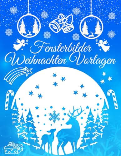 Fensterbilder Weihnachten Vorlagen: Über 60 Motive für Erwachsene und Kinder | Fenstervorlagen Buch für Weihnachten und Winter | Fenster Bemalen mit ... | Schöne und große Motive - Wiederverwendbar