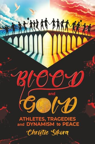 BLOOD and GOLD: Athletes, Tragedies and Dynamism to Peace