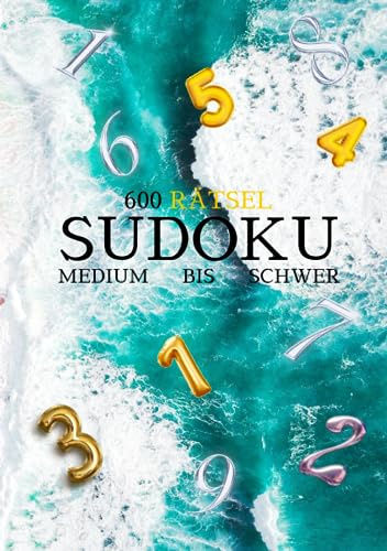 600 Sudoku Rätsel von Medium bis Schwer: Entspanntes Sudoku Buch, gut lesbar und geeignet für alle Altersklassen