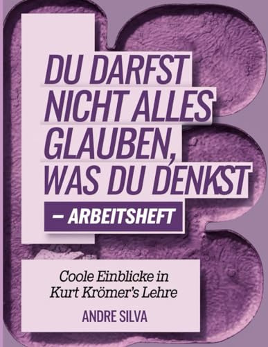 Du Darfst Nicht Alles Glauben, Was Du Denkst Arbeitsheft: Coole Einblicke in Kurt Krömer's Lehre