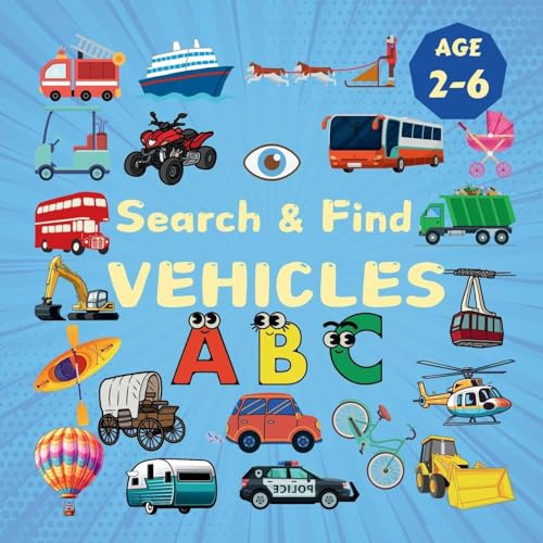 Search & Find Vehicles: A Fun Search & Find Activity Book for Toddlers and Kids 2-6 Years Old With Trucks, Buses, Trains, Planes and Other Means of Transport