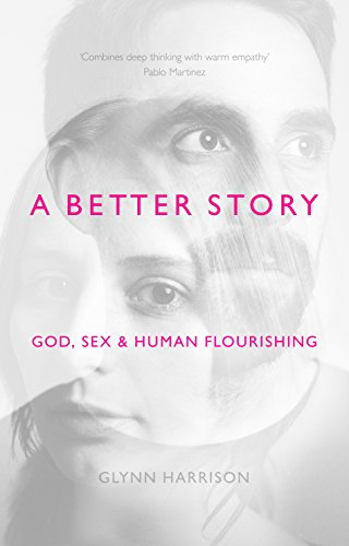 A Better Story: God, Sex And Human Flourishing (English Edition)