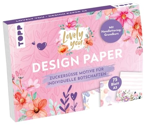 Design Paper A5 Lovely You. Mit Handlettering-Grundkurs: 75 Motivpapiere (DIN A6, 220 g/m²), in 25 Designs, 16 Seiten Handlettering-Grundkurs, Softcover