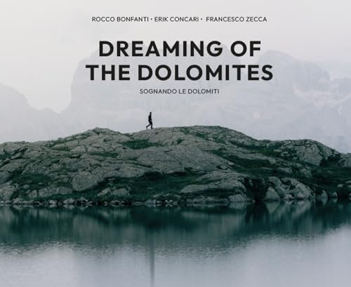 Dreaming of the Dolomites-Sognando le Dolomiti. Ediz. a colori