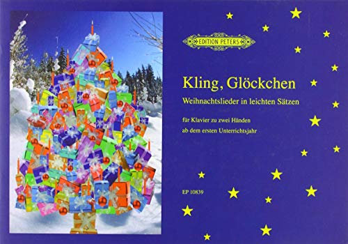 Kling, Glöckchen: Easy Christmas pieces: Advents- und Weihnachtslieder in leichten Sätzen (ab dem 1. Unterrichtsjahr). Mit Backrezept Klingglöckchen-Plätzchen (Edition Peters)