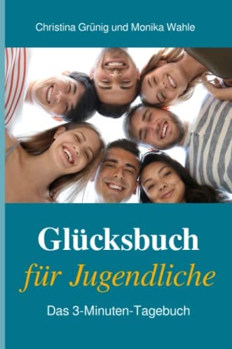 Glücksbuch für Jugendliche: Das 3-Minuten- Tagebuch