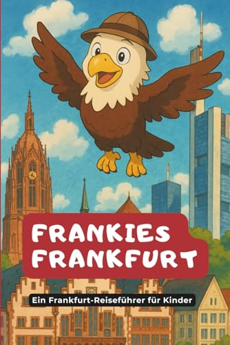 Frankies Frankfurt - Ein Reiseführer für Kinder