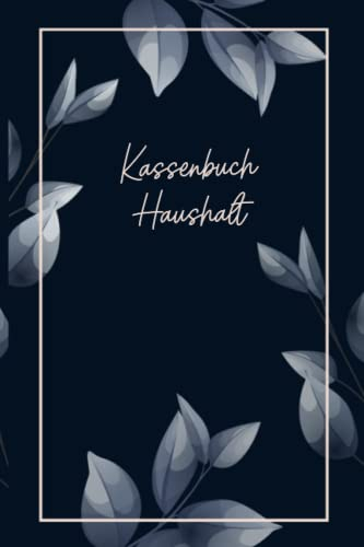 Kassenbuch Haushalt: Einnahmen und Ausgaben einfach eintragen für den eigenen Haushalt DIN A5; Haushaltsbuch & Kassenbücher für Buchhaltung zum Budget planen und sparen